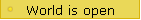 World is open